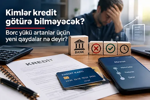 Kimlər kredit götürə bilməyəcək? – 