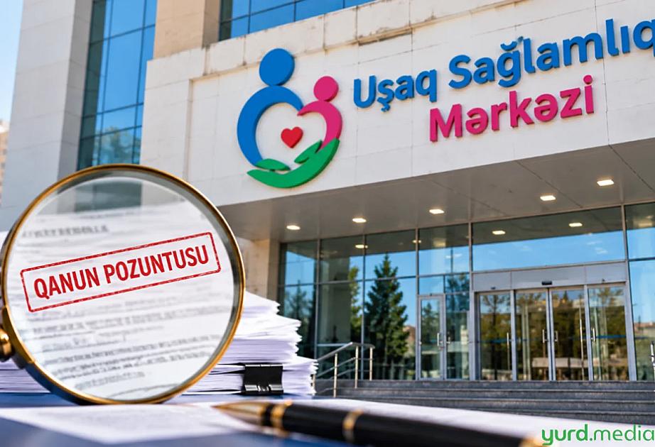 “Uşaq Sağlamlıq Mərkəzi”ndə qanun pozuntusu aşkarlandı