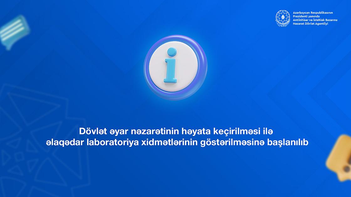 Dövlət əyar nəzarəti ilə əlaqədar laboratoriya xidmətlərinin göstərilməsinə başlanılıb