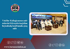 Vəkillər Kollegiyasının sədr müavini Küveytdə keçirilən beynəlxalq konfransda çıxış edib