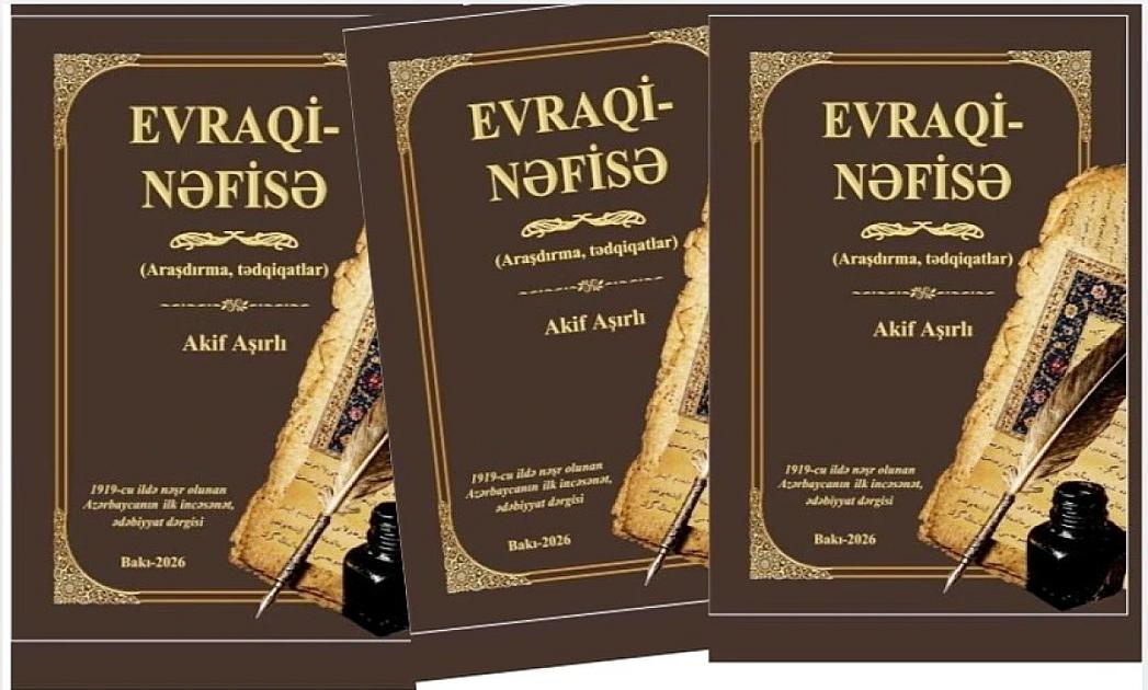 Azərbaycan mətbuat tarixinin nadir incisi "Evraqi-nəfisə" nəşr olundu