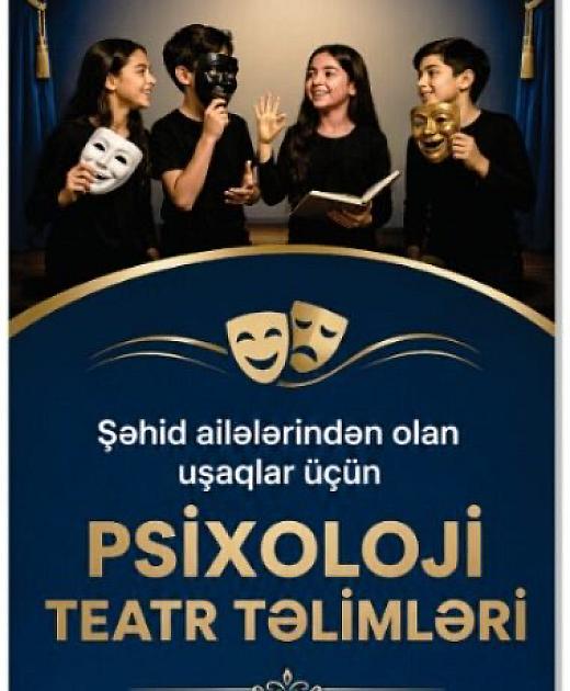 Şəhid övladları üçün “Psixoloji Teatr Təlimləri”nə başlanılır