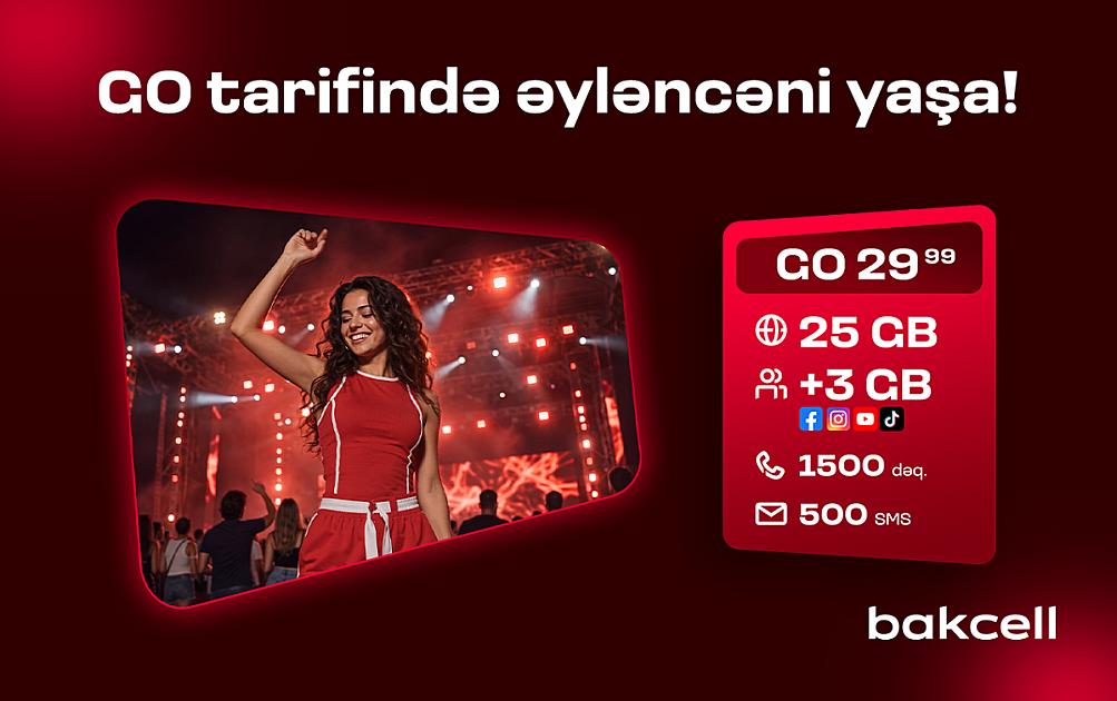 “Bakcell”in “GO” tariflərinə qoşulun və üstünlüklərdən faydalanın