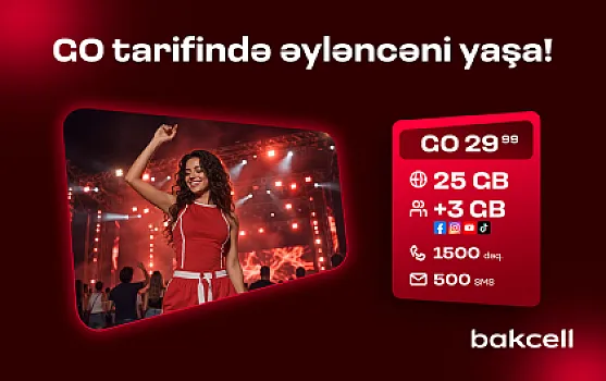 “Bakcell”in “GO” tariflərinə qoşulun və üstünlüklərdən faydalanın