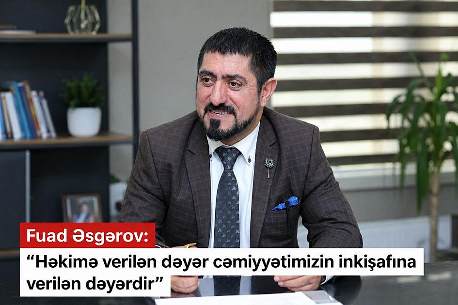 Fuad Əsgərov: “Həkimə verilən dəyər cəmiyyətimizin inkişafına verilən dəyərdir”